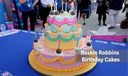 Baskin Robbins Birthday Cakes