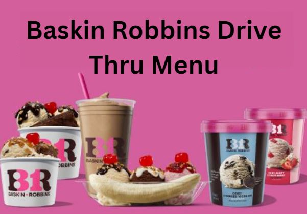 Baskin Robbins Drive Thru Menu